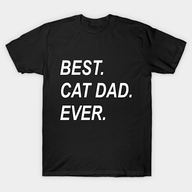 Best Cat Dad Ever Funny Gift Idea T-Shirt by karascom